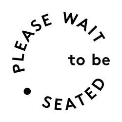 Please-Wait-to-be-Seated Laatukaluste